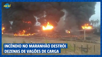 INCÊNDIO NO MARANHÃO DESTRÓI DEZENAS DE VAGÕES DE CARGA