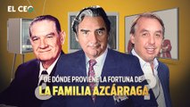 ¿De dónde proviene la fortuna de la familia Azcárraga?