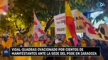 Vidal-Quadras ovacionado por cientos de manifestantes ante la sede del PSOE en Zaragoza