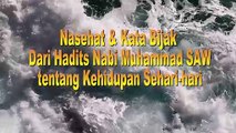 NASEHAT & KATA BIJAK ISLAMI DARI HADITS NABI MUHAMMAD SAW #09 # TENTANG KEHIDUPAN SEHARI-HARI