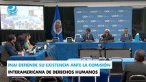 Inai defiende su existencia ante la Comisión Interamericana de Derechos Humanos