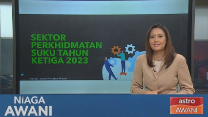 Niaga AWANI: Sektor Perkhidmatan Catat Pertumbuhan 7.6% pada Suku Ketiga 2023