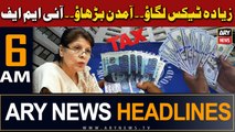 ARY News 6 AM Headlines 10th November 2023 | Ziyada Tax Lagao.. Amdan Barhao..IMF