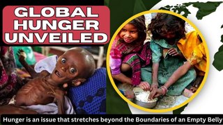 Global Hunger : Unveiled