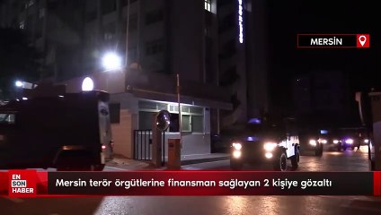 Mersin terör örgütlerine finansman sağlayan 2 kişiye gözaltı