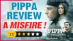 Pippa Review: Ishaan Khattar और Mrunal Thakur की Film को जरुरत थी जबरदस्त Direction की! FilmiBeat