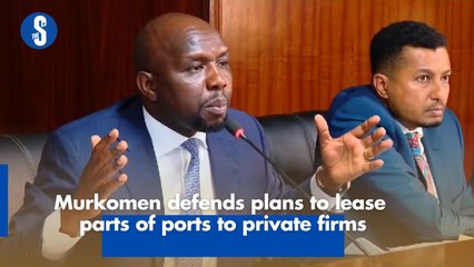 Murkomen defends plans to lease parts of ports to private firms