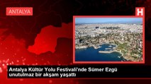 Antalya Kültür Yolu Festivali'nde Sümer Ezgü unutulmaz bir akşam yaşattı