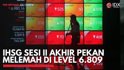 IHSG Sesi II Akhir Pekan Melemah di Level 6.809