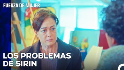 Hatice Busca Soluciones Para Los Problemas De Sirin - Fuerza De Mujer Capitulo 7