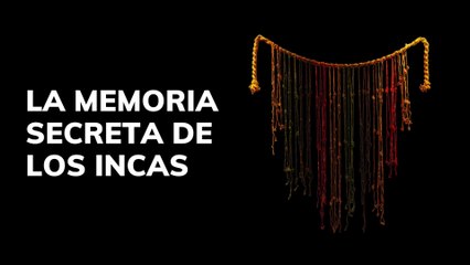 La memoria secreta de los Incas