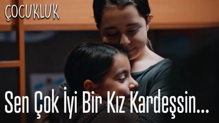Sen iyi bir kız kardeşsin... - Çocukluk