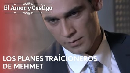 Los planes traicioneros de Mehmet | Amor y Castigo - Capitulo 23