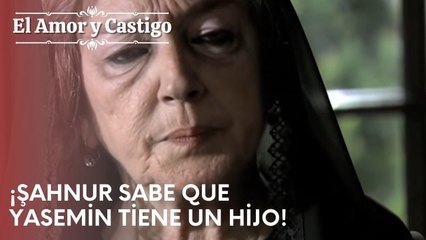 ¡Şahnur sabe que Yasemin tiene un hijo! | Amor y Castigo - Capitulo 23
