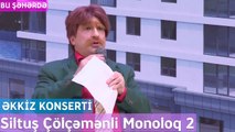Bu Şəhərdə - Siltuş Çölçəmənli Monoloq 2 (Əkkiz Mart Konserti) 2023