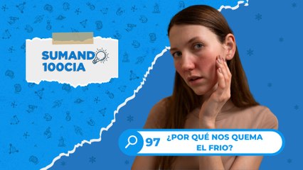 97 ¿POR QUÉ NOS QUEMA EL FRÍO?