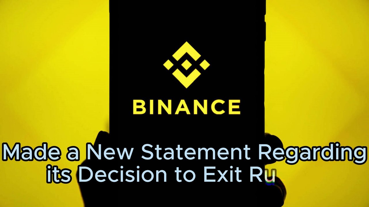 Binance Made a New Statement Regarding its Decision to Exit Russia!