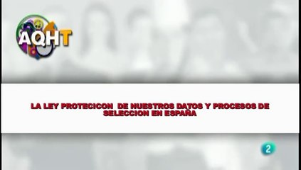 LA LEY PROTECCION DE NUESTROS DATOS Y PROCESOS DE SELECCION EN ESPAÑA