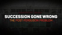 Succession gone wrong? Man United's post-Ferguson problem