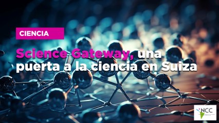 Science Gateway, una puerta a la ciencia en Suiza