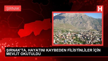 ŞIRNAK'TA, HAYATINI KAYBEDEN FİLİSTİNLİLER İÇİN MEVLİT OKUTULDU