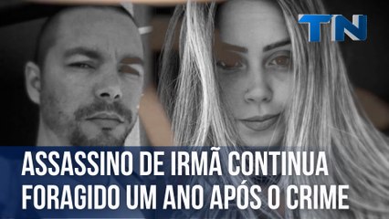 Assassino de irmã continua foragido um ano após o crime