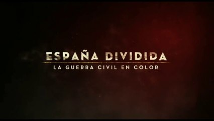 España Dividida: La Guerra Civil en Color - Imágenes Inéditas.  Capítulo II