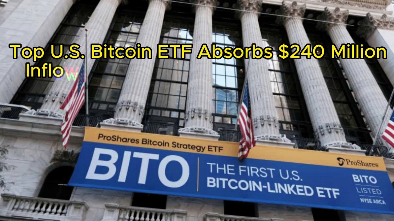 Top U.S. Bitcoin ETF Absorbs $240 Million Inflows As Spot ETF Excitement Rages