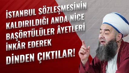 İstanbul Sözleşmesinin Kaldırıldığı Anda Nice Başörtülüler Âyetleri İnkâr Ederek Dinden Çıktılar!