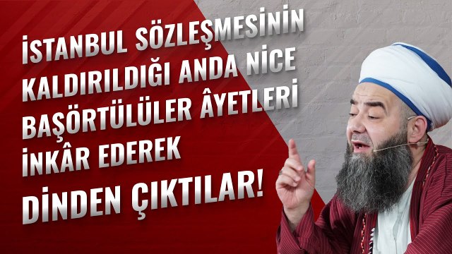 İstanbul Sözleşmesinin Kaldırıldığı Anda Nice Başörtülüler Âyetleri İnkâr Ederek Dinden Çıktılar!