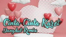 Cinta - Cinta Karet _ Dangdut Remix
