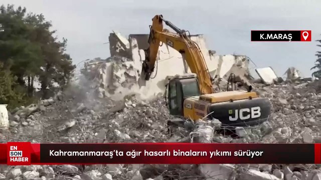 Kahramanmaraş’ta ağır hasarlı binaların yıkımı sürüyor