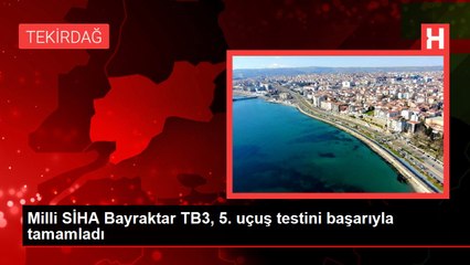 Download Video: Milli SİHA Bayraktar TB3, 5. uçuş testini başarıyla tamamladı