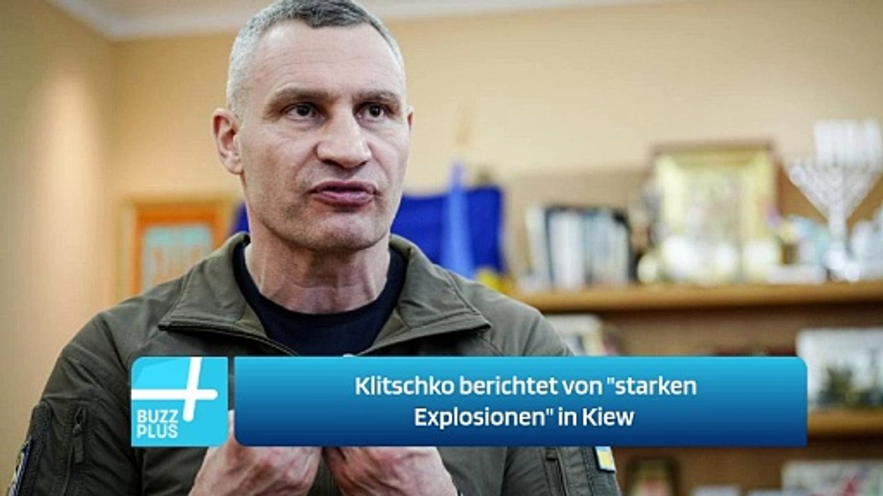 Klitschko berichtet von 'starken Explosionen' in Kiew
