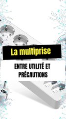 La multiprise : Appareil à risques ?