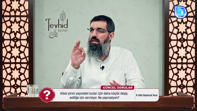 Ailesi 20 Yaşındaki Kızları İçin Daha Küçük Deyip, Evliliğe İzin Vermiyor. Ne Yapmalıyım? Halis Bayancuk Hoca (Ebu Hanzala)
