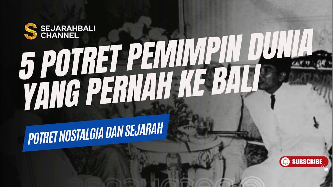 5 POTRET PEMIMPIN DUNIA YANG PERNAH KE BALI
