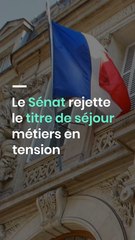 Le Sénat rejette le titre de séjour métiers en tension