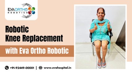 Robotic Knee Replacement Treatment by Dr Tanveer Singh Bhutani | Eva Hospital