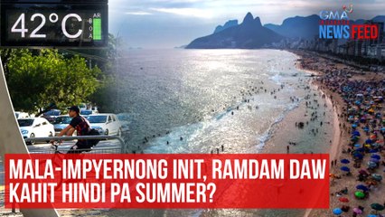 Mala-impyernong init, ramdam daw kahit hindi pa summer? | GMA Integrated Newsfeed
