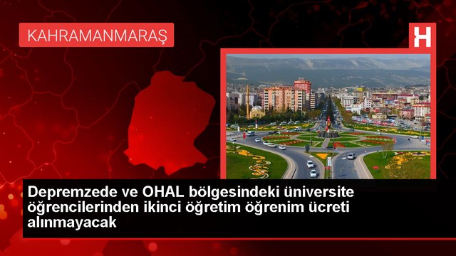 Depremzede ve OHAL bölgesindeki üniversite öğrencilerinden ikinci öğretim öğrenim ücreti alınmayacak