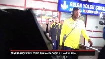 Fenerbahçe kafilesine Adana'da coşkulu karşılama
