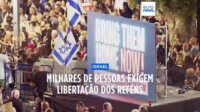 Milhares de pessoas em Israel exigem libertação dos reféns e demissão de Netanyahu