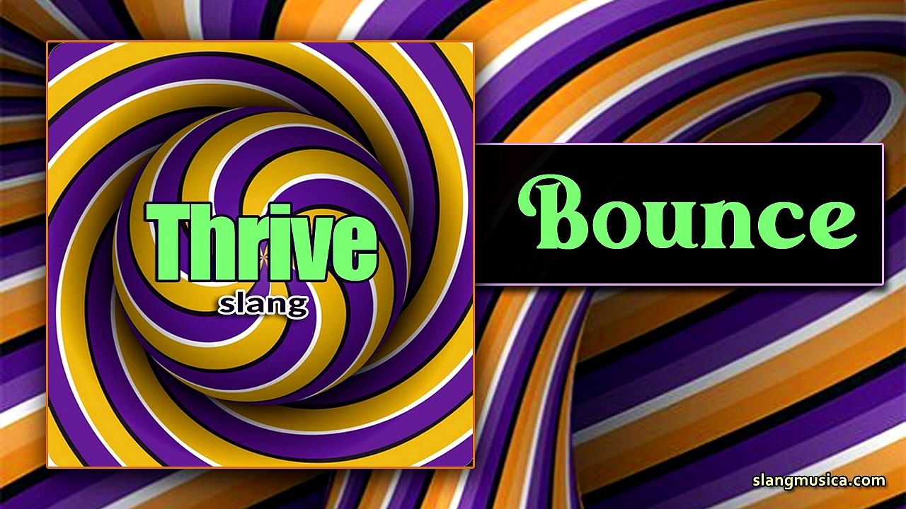 Bounce from the album Thrive by Slang