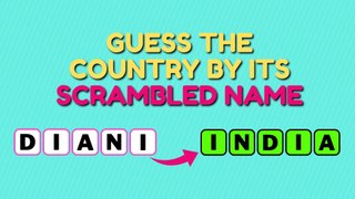 Can You Guess the Country by its Scrambled Name? 