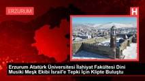 Erzurum Atatürk Üniversitesi İlahiyat Fakültesi Dini Musiki Meşk Ekibi İsrail'e Tepki İçin Klipte Buluştu