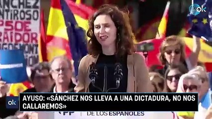 Ayuso: "Sánchez nos lleva a una dictadura, no nos callaremos"