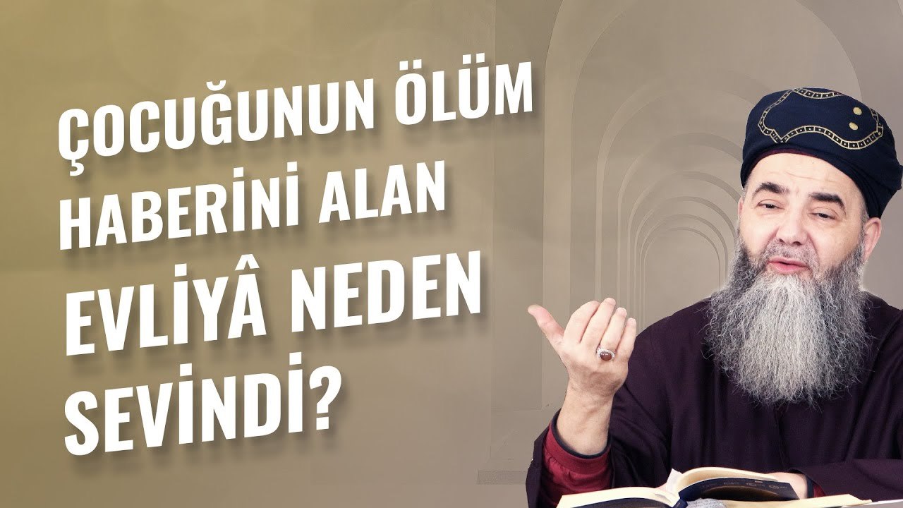 Çocuğunun Ölüm Haberini Alan Evliyâ Neden Sevindi?