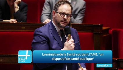 Le ministre de la Santé soutient l'AME: "un dispositif de santé publique"