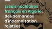 Essais nucléaires français en Algérie : des demandes d'indemnisation rejetées
